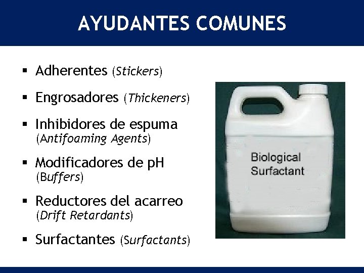 AYUDANTES COMUNES § Adherentes (Stickers) § Engrosadores (Thickeners) § Inhibidores de espuma (Antifoaming Agents)