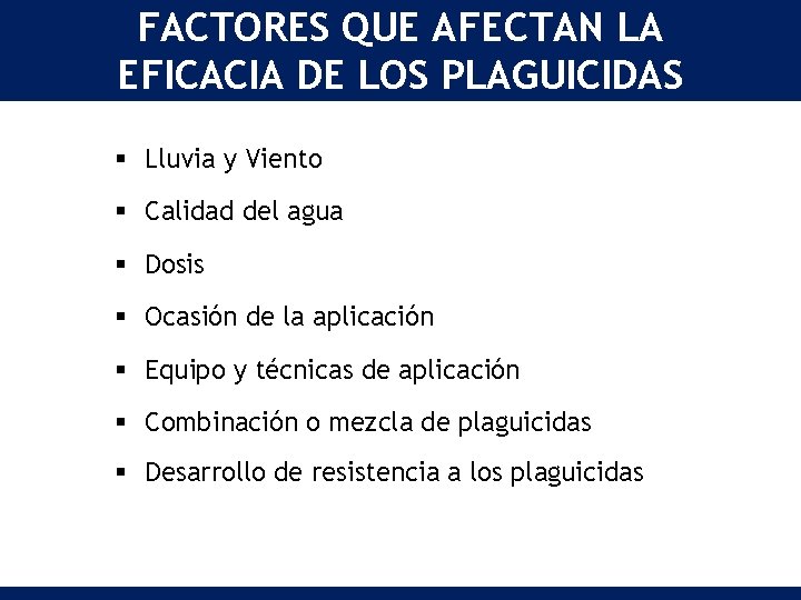 FACTORES QUE AFECTAN LA EFICACIA DE LOS PLAGUICIDAS § Lluvia y Viento § Calidad