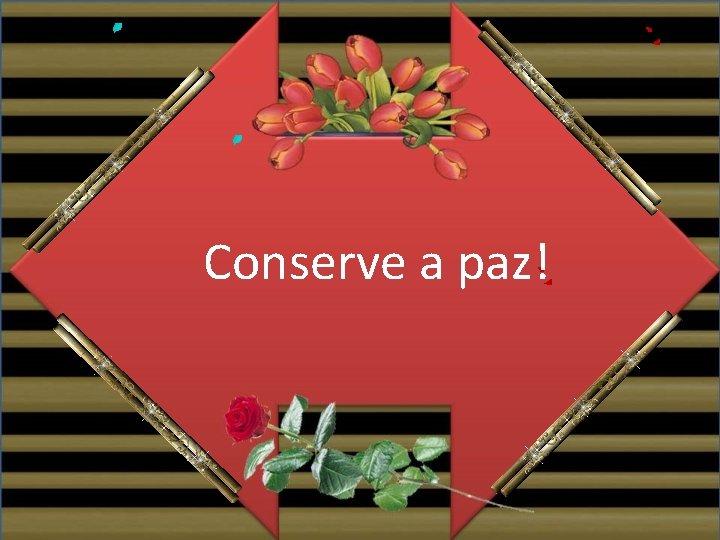 Conserve a paz! 