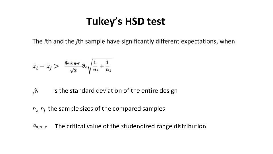 Tukey’s HSD test is the standard deviation of the entire design ni, nj the