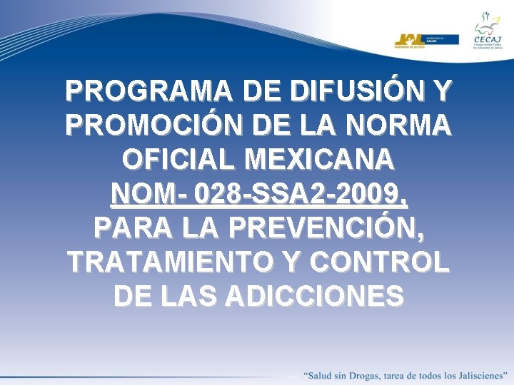 PROGRAMA DE DIFUSIÓN Y PROMOCIÓN DE LA NORMA OFICIAL MEXICANA NOM- 028 -SSA 2