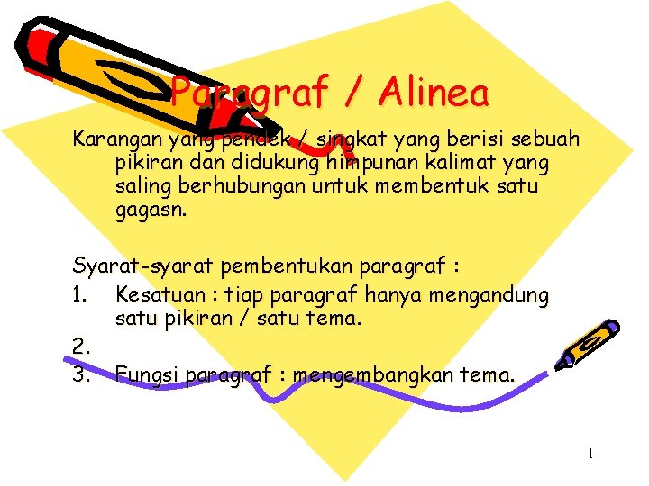 Paragraf / Alinea Karangan yang pendek / singkat yang berisi sebuah pikiran didukung himpunan