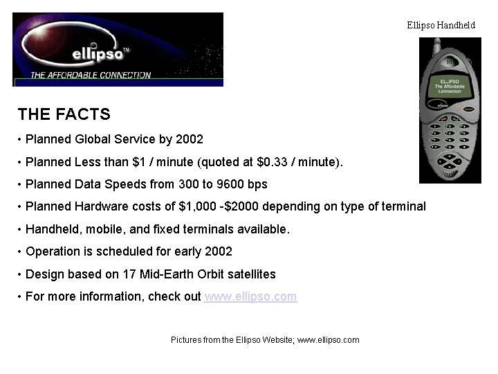 Ellipso Handheld THE FACTS • Planned Global Service by 2002 • Planned Less than
