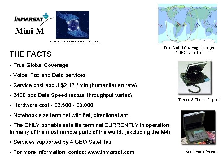 Mini-M From the Inmarsat website www. inmarsat. org True Global Coverage through 4 GEO
