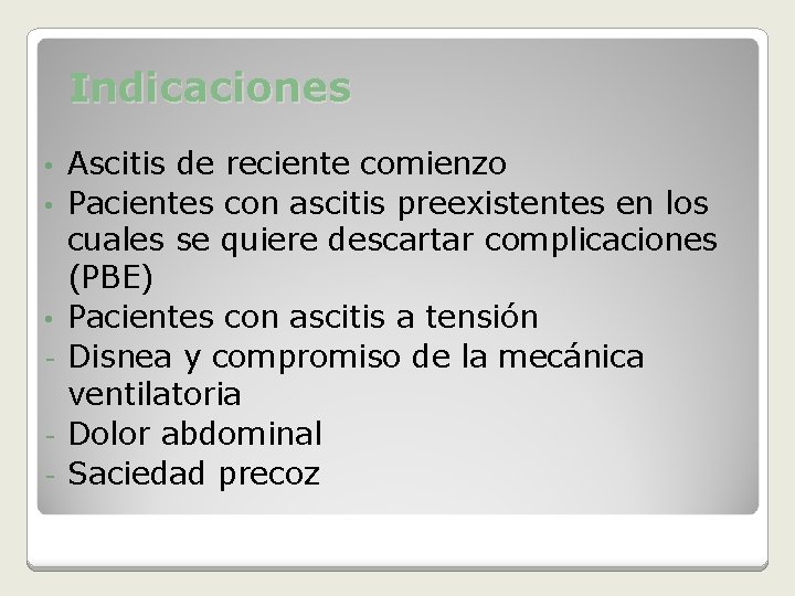 Indicaciones • • • - Ascitis de reciente comienzo Pacientes con ascitis preexistentes en