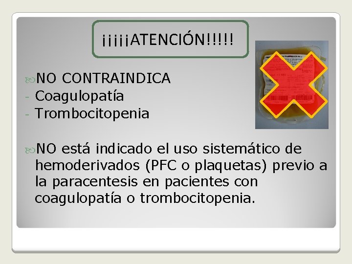 ¡¡¡¡¡ATENCIÓN!!!!! NO CONTRAINDICA - Coagulopatía - Trombocitopenia NO está indicado el uso sistemático de