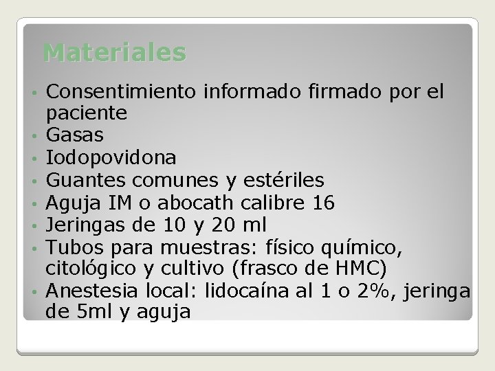 Materiales • • Consentimiento informado firmado por el paciente Gasas Iodopovidona Guantes comunes y