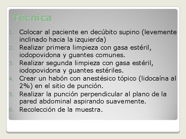 Técnica 1. 2. 3. 4. 5. 6. Colocar al paciente en decúbito supino (levemente