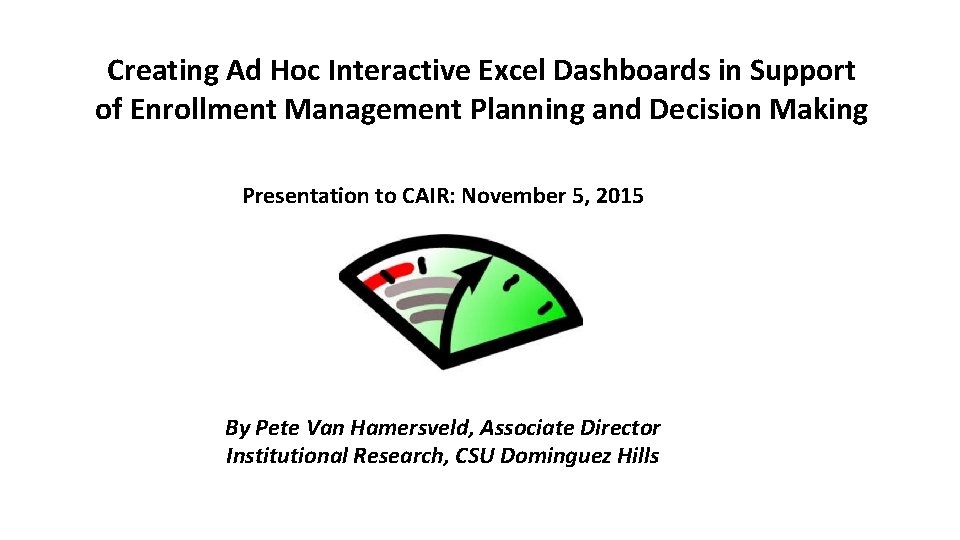 Creating Ad Hoc Interactive Excel Dashboards in Support of Enrollment Management Planning and Decision