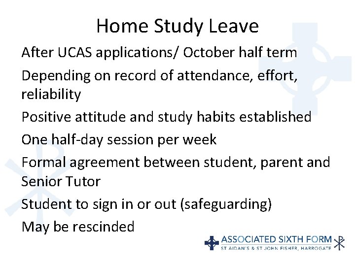 Home Study Leave After UCAS applications/ October half term Depending on record of attendance,