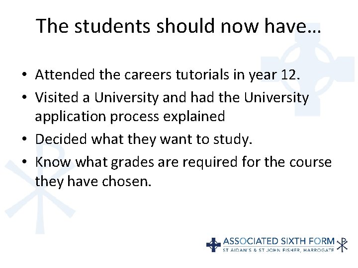 The students should now have… • Attended the careers tutorials in year 12. •