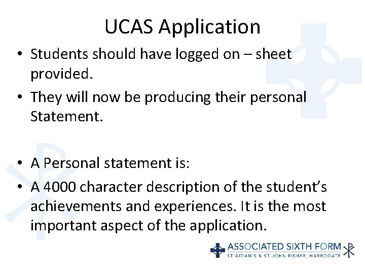 UCAS Application • Students should have logged on – sheet provided. • They will