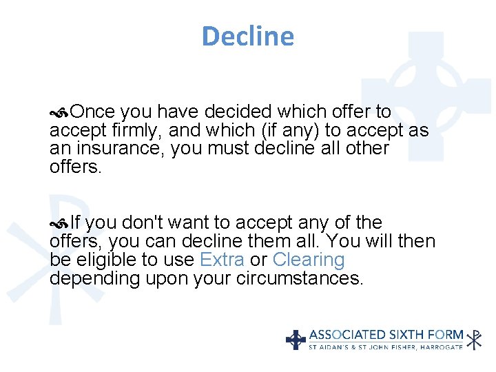 Decline Once you have decided which offer to accept firmly, and which (if any)