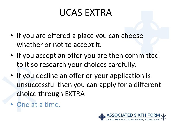 UCAS EXTRA • If you are offered a place you can choose whether or