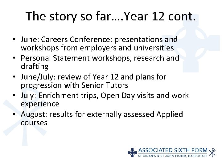 The story so far…. Year 12 cont. • June: Careers Conference: presentations and workshops
