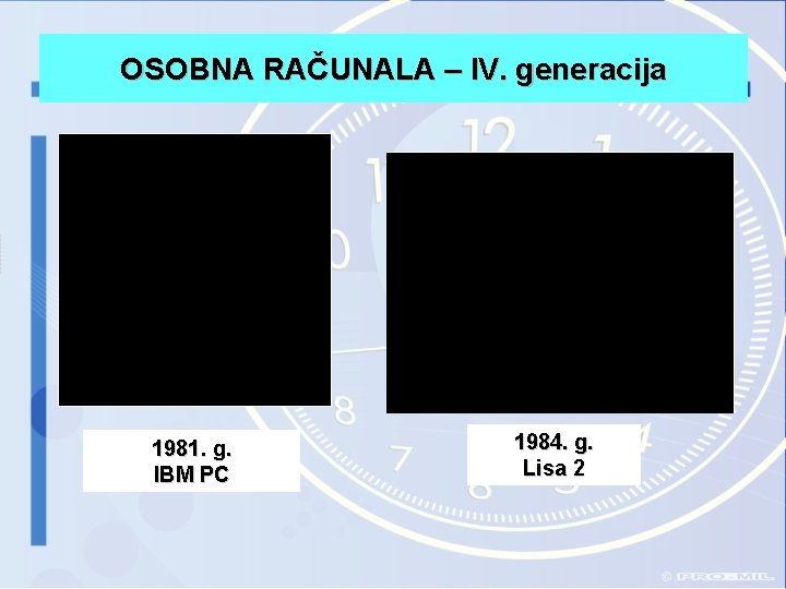 OSOBNA RAČUNALA – IV. generacija 1981. g. IBM PC 1984. g. Lisa 2 