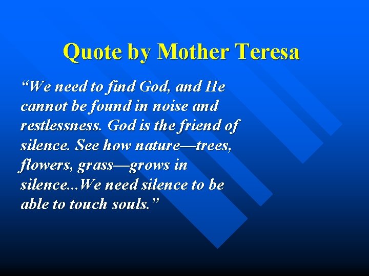 Quote by Mother Teresa “We need to find God, and He cannot be found