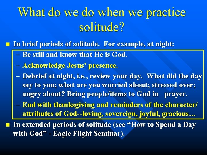 What do we do when we practice solitude? n n In brief periods of