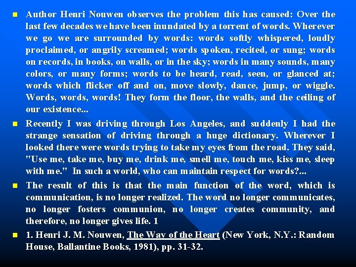 n n Author Henri Nouwen observes the problem this has caused: Over the last