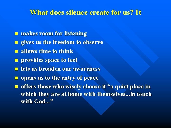 What does silence create for us? It n n n n makes room for