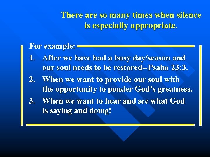 There are so many times when silence is especially appropriate. . For example: 1.