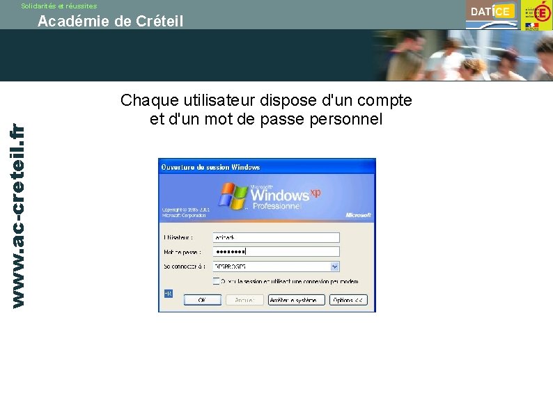 Solidarités et réussites www. ac-creteil. fr Académie de Créteil Chaque utilisateur dispose d'un compte