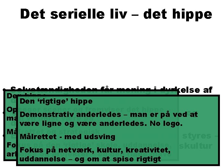 Det serielle liv – det hippe • Selvstændigheden får mening i dyrkelse af Den