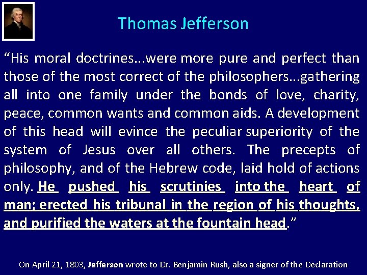 Thomas Jefferson “His moral doctrines. . . were more pure and perfect than those Thomas Jefferson “His moral doctrines. . . were more pure and perfect than those