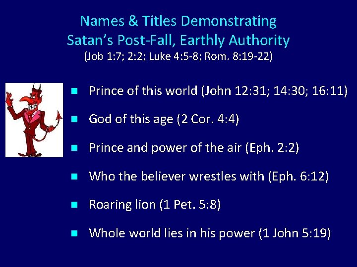Names & Titles Demonstrating Satan’s Post-Fall, Earthly Authority (Job 1: 7; 2: 2; Luke Names & Titles Demonstrating Satan’s Post-Fall, Earthly Authority (Job 1: 7; 2: 2; Luke