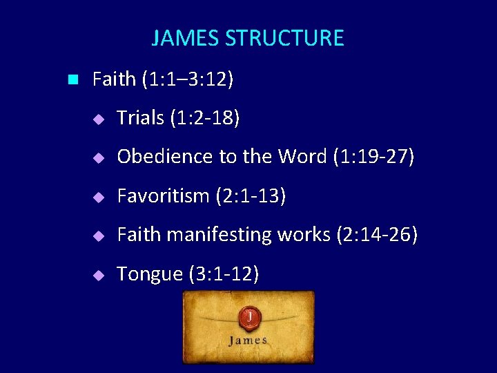 JAMES STRUCTURE n Faith (1: 1– 3: 12) u Trials (1: 2 -18) u JAMES STRUCTURE n Faith (1: 1– 3: 12) u Trials (1: 2 -18) u