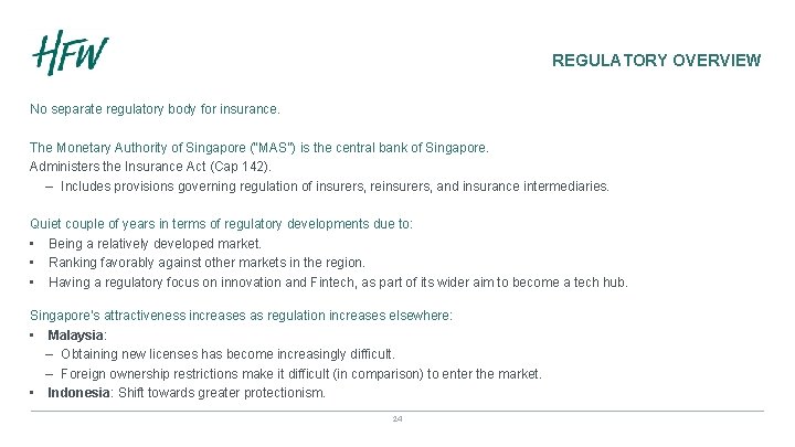 REGULATORY OVERVIEW No separate regulatory body for insurance. The Monetary Authority of Singapore (“MAS”)