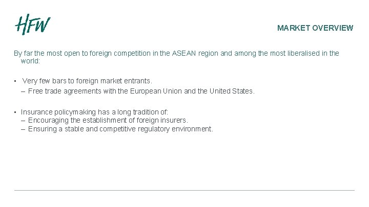 MARKET OVERVIEW By far the most open to foreign competition in the ASEAN region