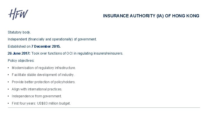 INSURANCE AUTHORITY (IA) OF HONG KONG Statutory body. Independent (financially and operationally) of government.