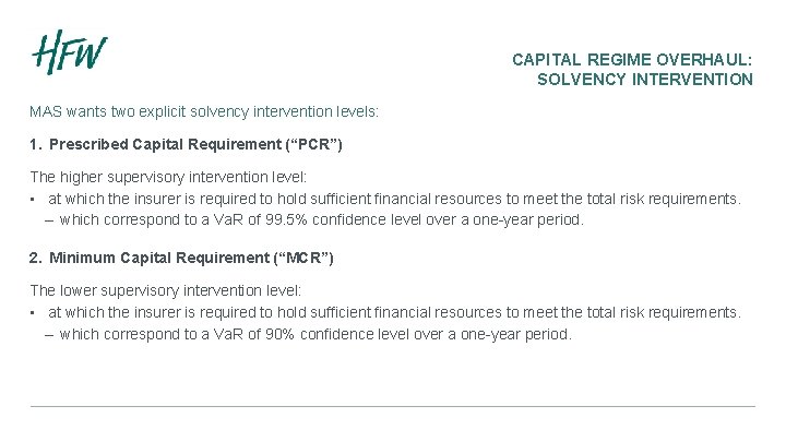 CAPITAL REGIME OVERHAUL: SOLVENCY INTERVENTION MAS wants two explicit solvency intervention levels: 1. Prescribed