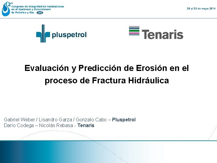 Evaluación y Predicción de Erosión en el proceso de Fractura Hidráulica Gabriel Weber /