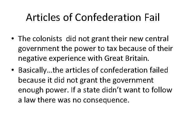 Articles of Confederation Fail • The colonists did not grant their new central government