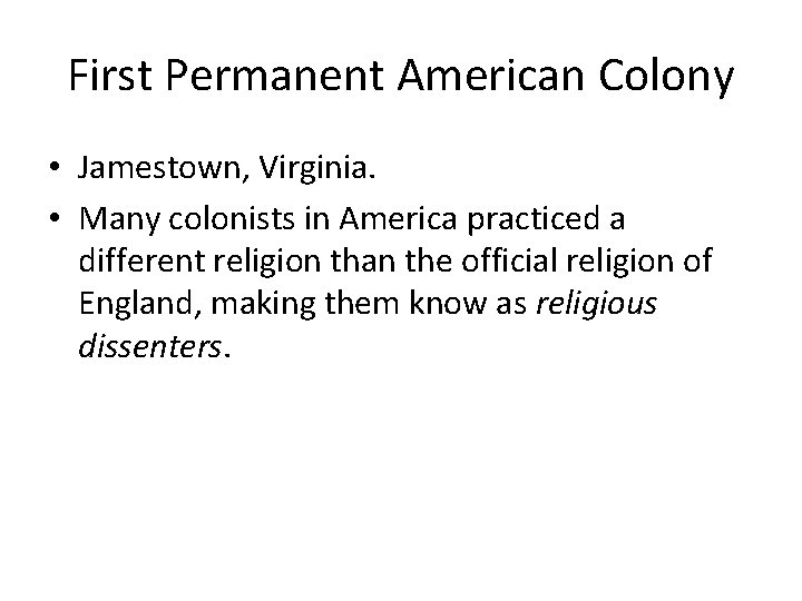 First Permanent American Colony • Jamestown, Virginia. • Many colonists in America practiced a