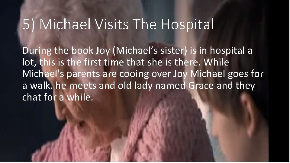 5) Michael Visits The Hospital During the book Joy (Michael’s sister) is in hospital