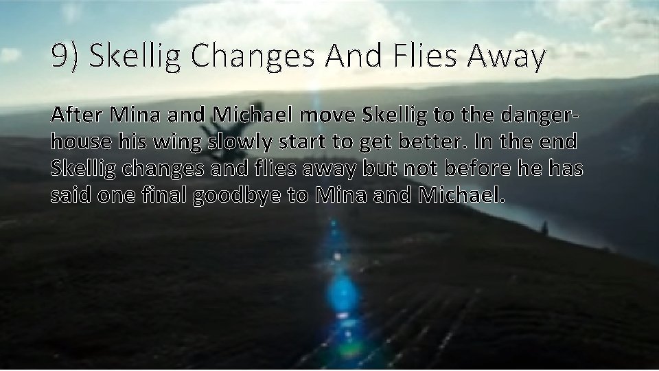 9) Skellig Changes And Flies Away After Mina and Michael move Skellig to the