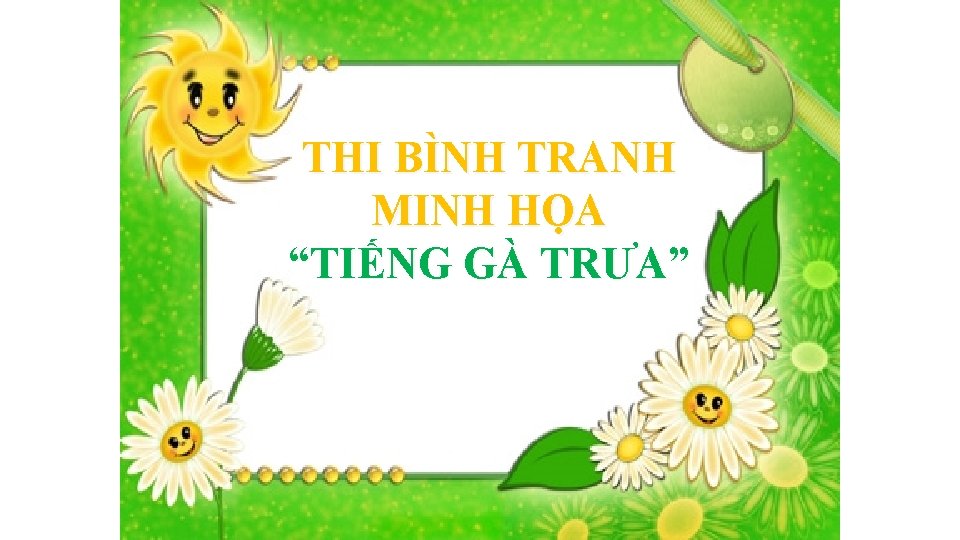 THI BÌNH TRANH MINH HỌA “TIẾNG GÀ TRƯA” 