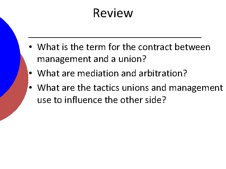 Review • What is the term for the contract between management and a union?