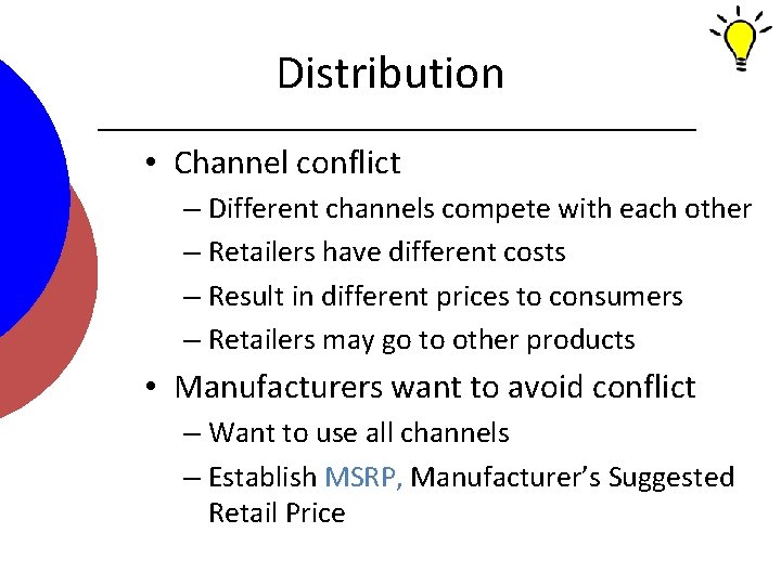 Distribution • Channel conflict – Different channels compete with each other – Retailers have