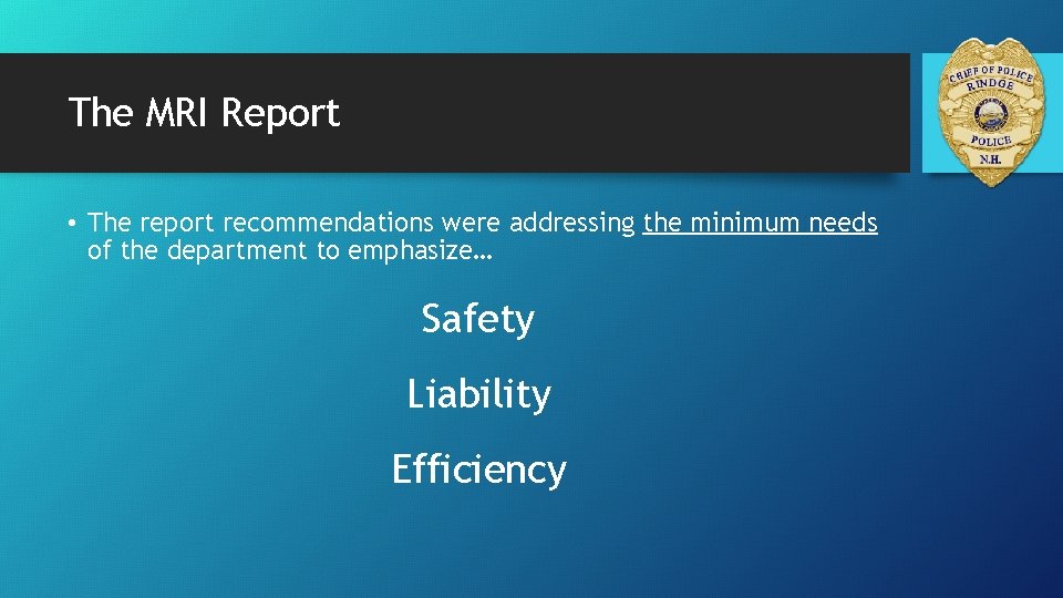 The MRI Report • The report recommendations were addressing the minimum needs of the