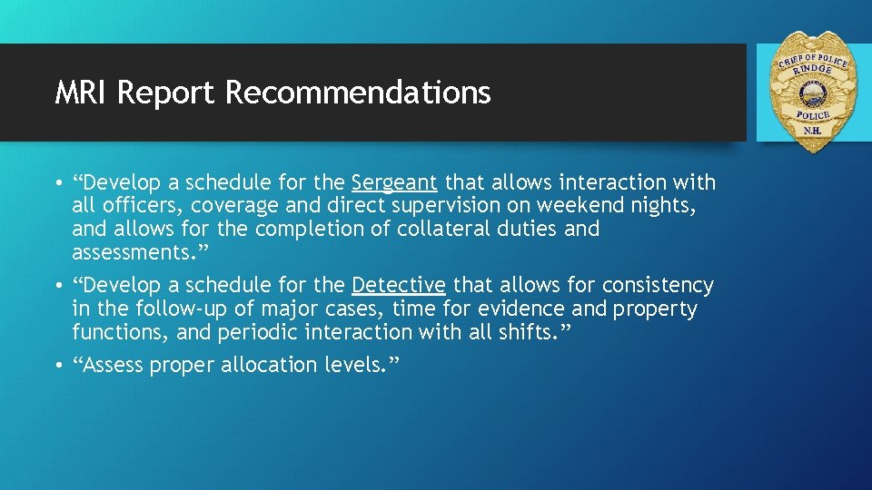 MRI Report Recommendations • “Develop a schedule for the Sergeant that allows interaction with