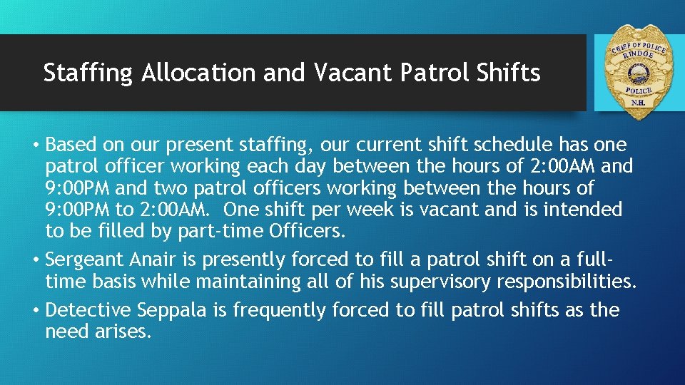 Staffing Allocation and Vacant Patrol Shifts • Based on our present staffing, our current