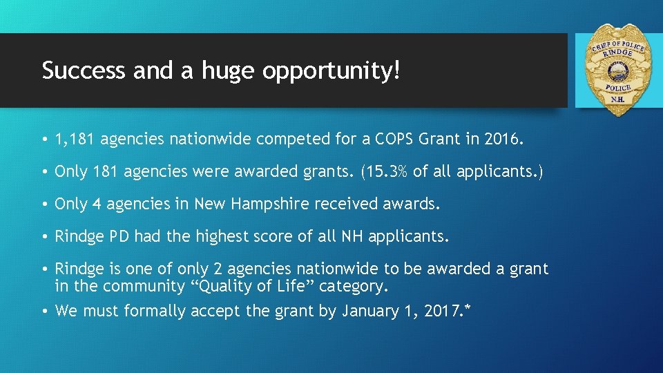 Success and a huge opportunity! • 1, 181 agencies nationwide competed for a COPS