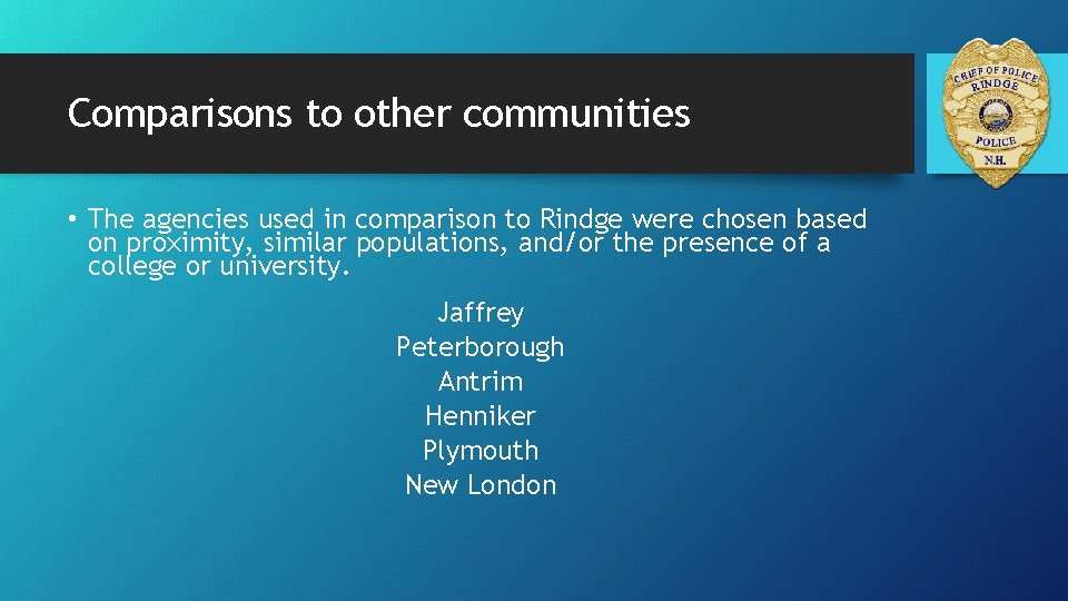 Comparisons to other communities • The agencies used in comparison to Rindge were chosen