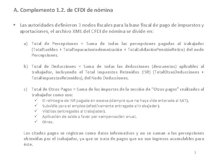 A. Complemento 1. 2. de CFDI de nómina § Las autoridades definieron 3 nodos