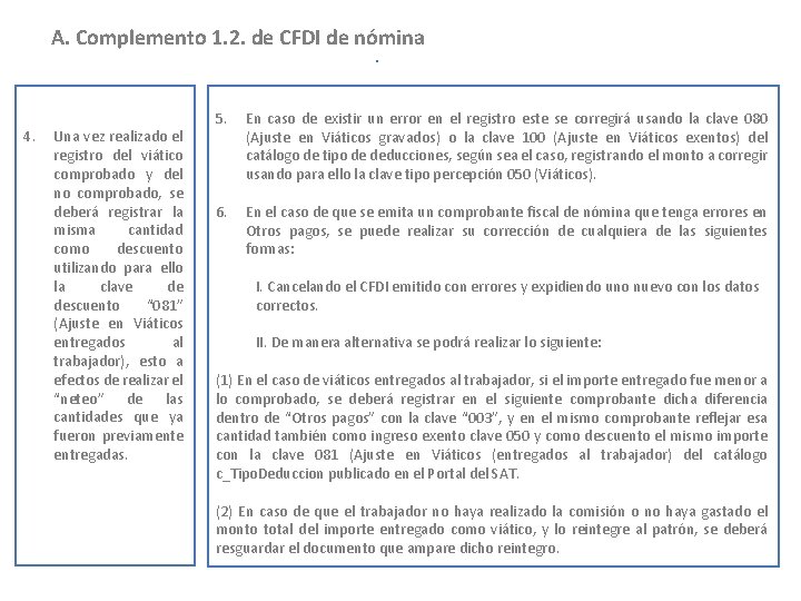 A. Complemento 1. 2. de CFDI de nómina 4. Una vez realizado el registro
