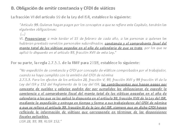 B. Obligación de emitir constancia y CFDI de viáticos La fracción VI del artículo